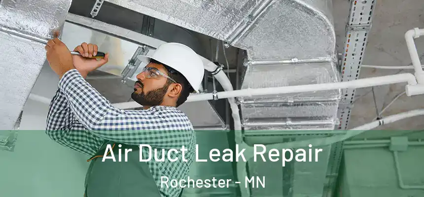  Air Duct Leak Repair Rochester - MN