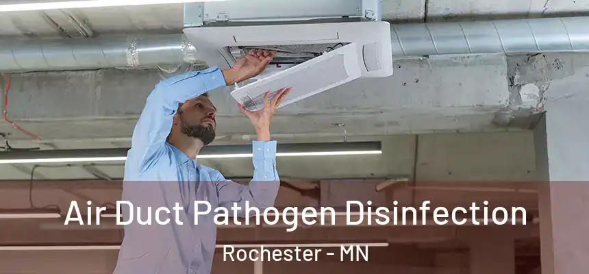 Air Duct Pathogen Disinfection Rochester - MN