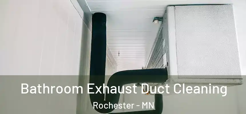 Bathroom Exhaust Duct Cleaning Rochester - MN