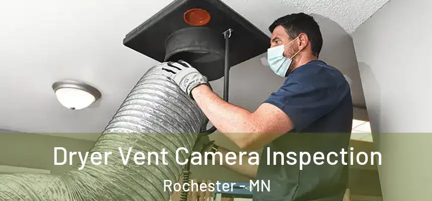 Dryer Vent Camera Inspection Rochester - MN