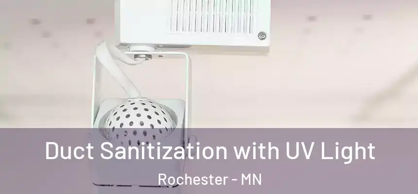  Duct Sanitization with UV Light Rochester - MN