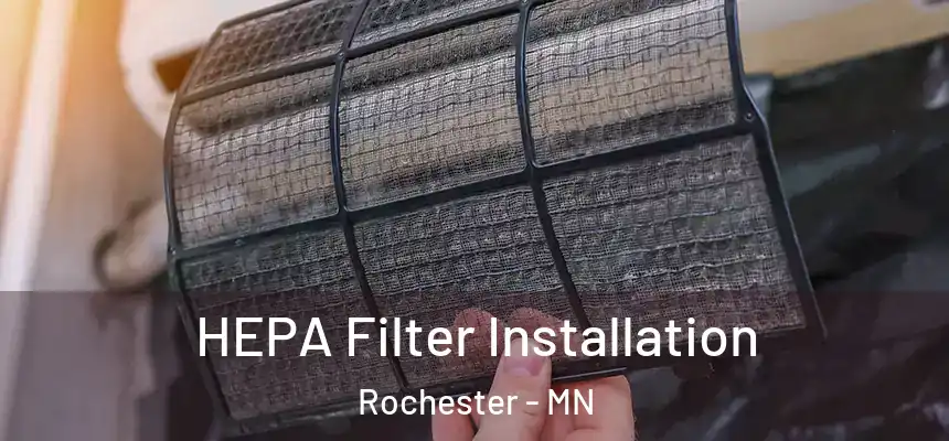  HEPA Filter Installation Rochester - MN
