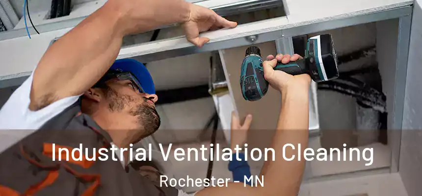 Industrial Ventilation Cleaning Rochester - MN