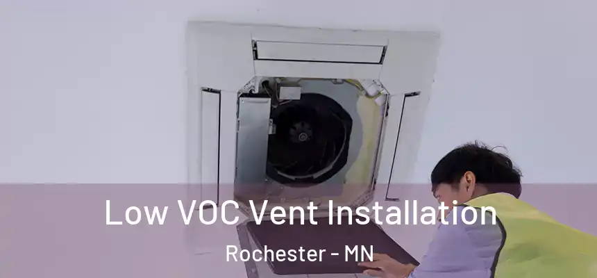  Low VOC Vent Installation Rochester - MN
