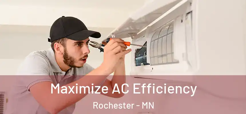 Maximize AC Efficiency Rochester - MN